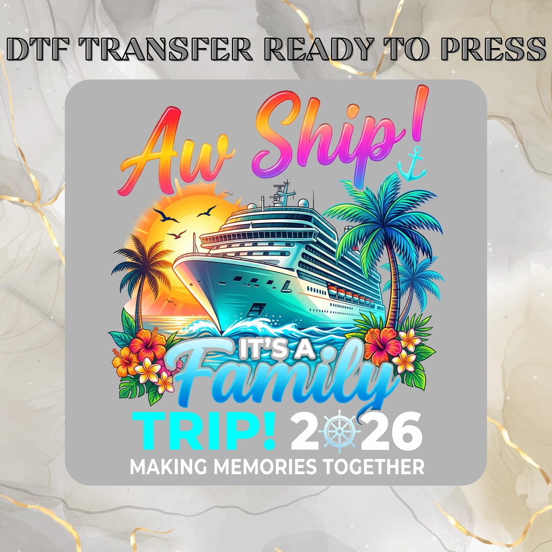 Aw Ship It's A Family Trip 2026 DTF Transfer,adult Family Cruise Ready ...