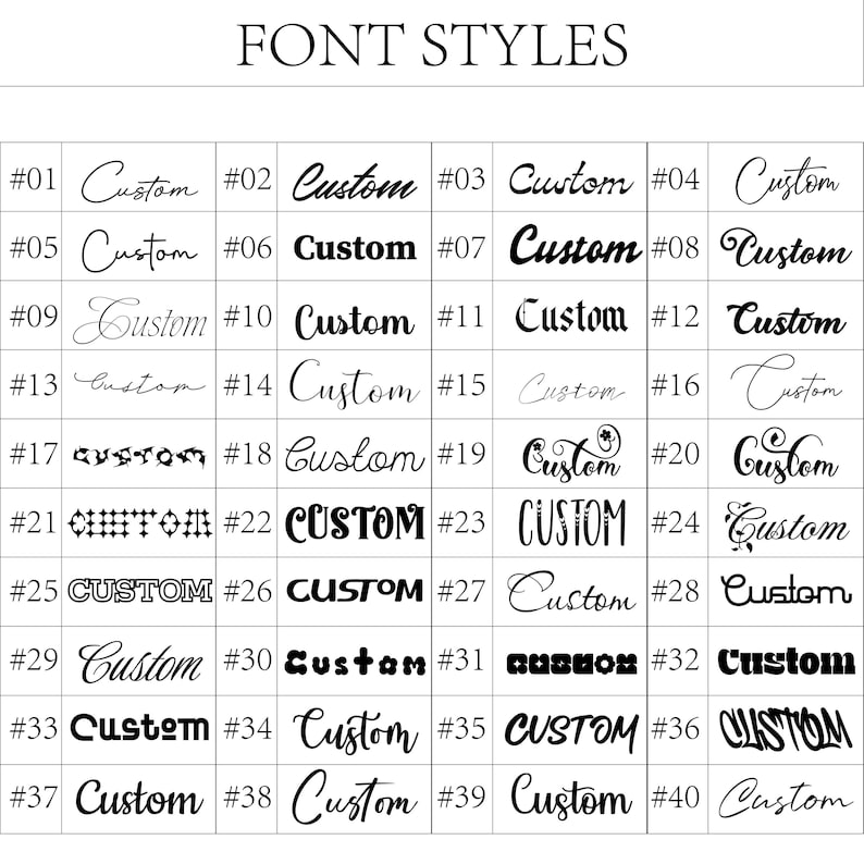 May include: A grid showcasing 40 different font styles, each labeled with a number and the word "Custom". The fonts vary in style, from elegant scripts to bold, block letters, and decorative designs. The text "FONT STYLES" is at the top.