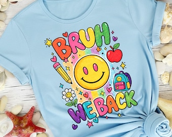 Bruh We Back PNG, Back To School PNG, Smiley Face School Shirt Design, Funny First Day Of School PNG, Preppy Teacher Student Sublimation