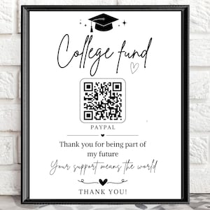 May include: A black framed sign with white background featuring a graduation cap icon, the text College fund, a QR code, the word PAYPAL, and the text Thank you for being part of my future, Your support means the world, and THANK YOU!
