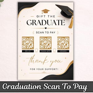 May include: A graduation-themed sign featuring the text GIFT THE GRADUATE and SCAN TO PAY. It includes three gold QR codes labeled ZELLE, CASH APP, and VENMO, with a black graduation cap icon and gold tassel. The design has black and gold accents.