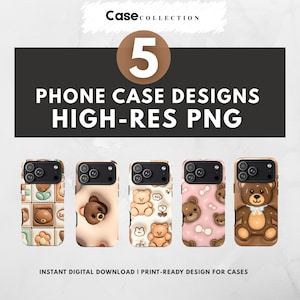 Könnte beinhalten: Fünf Handyhüllen-Designs mit Teddybär-Grafiken. Die Hüllen sind in verschiedenen Farben, darunter Braun, Beige und Rosa. Der Text "PHONE CASE DESIGNS HIGH-RES PNG" und "INSTANT DIGITAL DOWNLOAD I PRINT-READY DESIGN FOR CASES" ist enthalten.