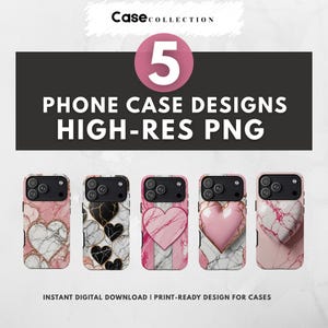 May include: Five phone case designs with marble and heart patterns. The cases feature pink, white, black, and gold colors. Text on the image reads "PHONE CASE DESIGNS HIGH-RES PNG" and "INSTANT DIGITAL DOWNLOAD I PRINT-READY DESIGN FOR CASES."
