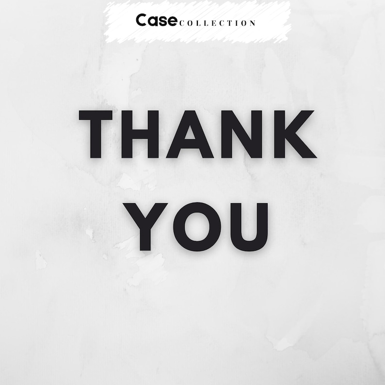 May include: A graphic design featuring the words "THANK YOU" in bold, black letters. The text is centered on a white and grey watercolour-style background. The Case Collection logo is at the top.