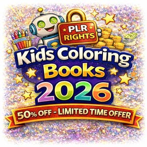 May include: A promotional graphic for "Kids Coloring Books 2026" with a robot, gold coins, and stars. The text includes "PLR RIGHTS" on a lock, and "50% OFF - LIMITED TIME OFFER" on a banner. A box of crayons is also visible.