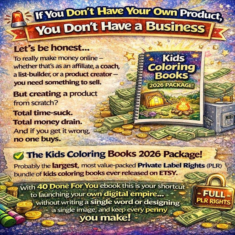 May include: An advertisement for a digital product, featuring a spiral-bound book titled "Kids Coloring Books 2026 PACKAGE!" surrounded by stacks of cash and a safe. Text promotes the product as a shortcut to launching a digital empire.