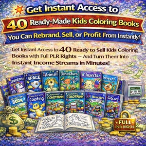 May include: An advertisement for 40 ready-made kids coloring books. The image features a collection of colorful coloring books with titles like "Uniocens," "Space," and "Dinosaurs." The text highlights the ability to rebrand, sell, and profit from the books instantly.