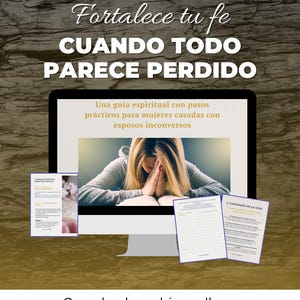 May include: A computer monitor showing a spiritual guide with the text "Fortalece tu fe CUANDO TODO PARECE PERDIDO" and "Una guía espiritual con pasos prácticos para mujeres casadas con esposos inconversos". Additional documents are visible.
