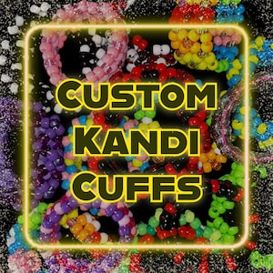 May include: A collection of colorful Kandi cuffs, featuring various bead designs and colors. The image has the text "CUSTOM KANDI CUFFS" in a yellow outlined font, set against a black background with glitter.