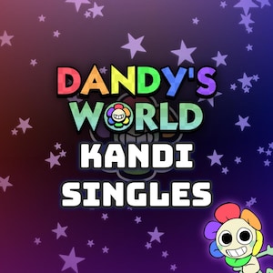 May include: A graphic with the text "DANDY'S WORLD KANDI SINGLES" in colorful, bubble-style letters. The background is a gradient of purple and blue with white stars. A cartoon flower character is in the bottom right corner.