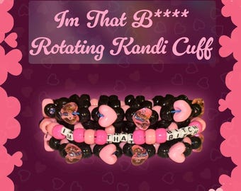 I'm That B**** Rotating Kandi Cuff Bracelet