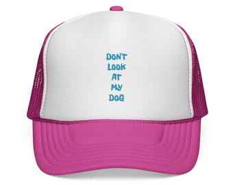Don't Look At My Dog Trucker Cap | Dog Lover Hat