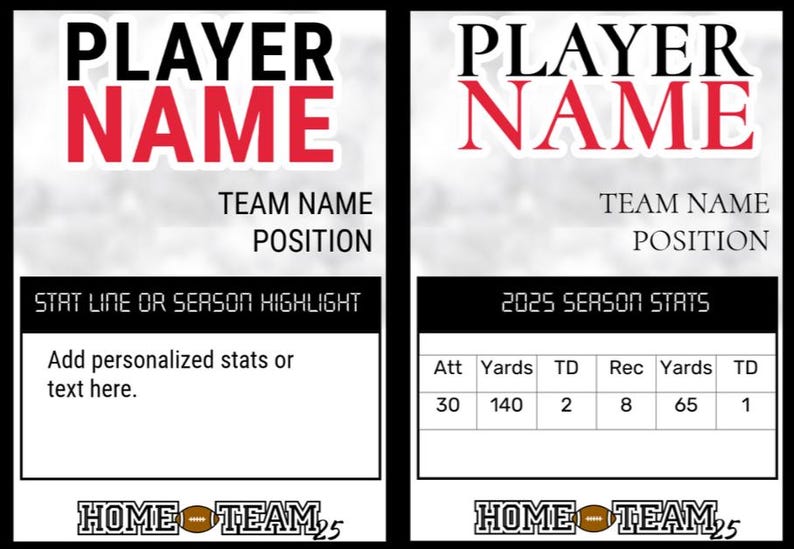 May include: Two football-themed templates with a white background. The top of each template features "PLAYER NAME" in red and black. Below, text fields for "TEAM NAME" and "POSITION" are present. One template includes a section for "STAT LINE OR SEASON HIGHLIGHT". The other displays "2025 SEASON STATS".
