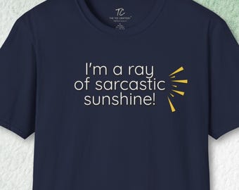 Sarcastic Sunshine Graphic Tee: Funny Unisex Humor T-Shirt