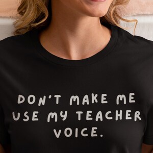 Teacher&#39;s Voice T-Shirt: Funny Classroom Humor, Teacher Appreciation Gift