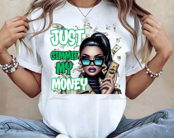 Just Gimme My Money PNG | Boss Babe Girl Sublimation | Sassy Dollar Sign Girl | Hustle Quote Shirt Design