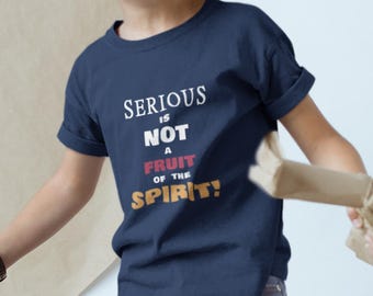 Serious is Not a Fruit of the Spirit, Kids Youth Christian T-Shirt - Ships from USA