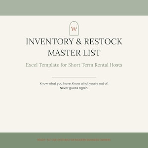 May include: An Excel template for short term rental hosts titled INVENTORY & RESTOCK MASTER LIST. The document features a logo with a W inside an arch, and the text: Know what you have. Know what you're out of. Never guess again. READY-TO-USE SYSTEMS FOR MODERN BUSINESS OWNERS.