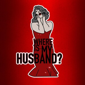 Puede incluir: Una pegatina con una ilustraci&oacute;n de dibujos animados de una mujer con un vestido rojo, con las manos en la cara. El texto "WHERE IS MY HUSBAND?" se muestra en blanco y negro.