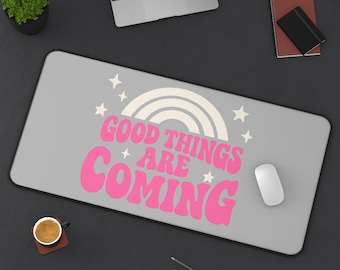 Tapete de escritorio motivacional: "Se avecinan cosas buenas" - Decoración de oficina de neopreno