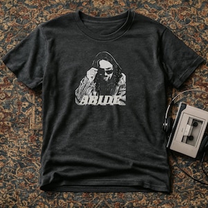Dude Abides II T-Shirt- Funny Graphic Tee