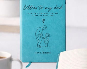 Letters To My Dad Journal, Personalized Fathers Day Gift, Daughter to Dad, Memory Book for Dad, Custom Notebook, Emotional Gift for Father