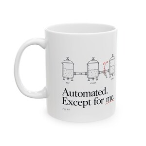 Data Engineer Mug, Automated Except for Me, Pipeline Diagram, 11oz or 15oz