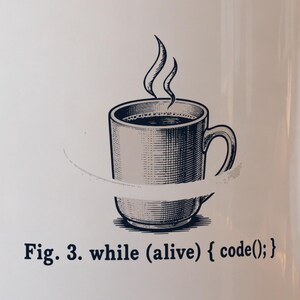 White ceramic mug printed with a looping arrow around a coffee cup and the caption Fig. 3. while (alive) { code(); }, in blue-black ink with red accents