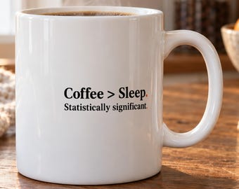 Statistics Mug - Coffee Greater Than Sleep