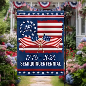 May include: A patriotic garden flag featuring the American flag design with the text "250 years 1776-2026 Semiquincentennial". The flag has a blue background with red and white stripes and stars.