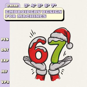 May include: An embroidery design for machines showing the numbers 6 and 7, with the number 7 wearing a Santa hat. The numbers are held by cartoon hands with red sleeves. The design includes the text "EMBROIDERY DESIGN FOR MACHINES".