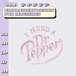 May include: Pink embroidery design with the text "I NEED A Dr Pepper". The design is for machines and comes in 5 sizes, ranging from 7.6 cm to 17.8 cm. The design is on a white background with a light purple border.