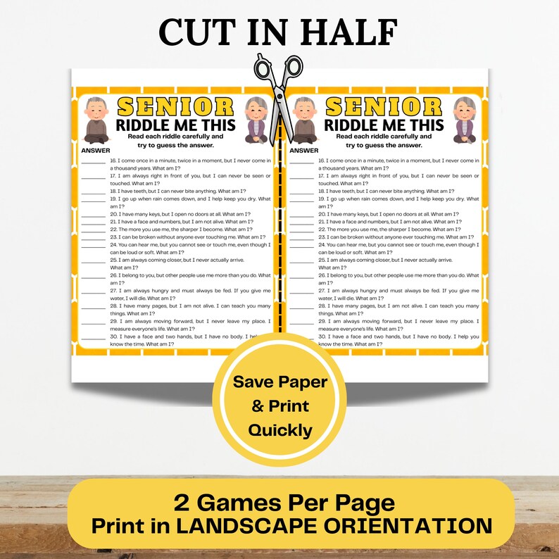 May include: A printable game sheet with the text "SENIOR RIDDLE ME THIS" and riddles. The sheet is designed to be cut in half, with two games per page. Includes the text "Save Paper & Print Quickly" and "2 Games Per Page Print in LANDSCAPE ORIENTATION."