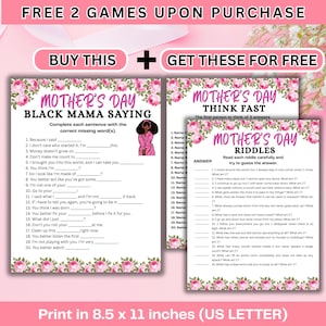 May include: Mother's Day printable games set, including a "Black Mama Saying" fill-in-the-blanks game, a "Think Fast" game, and a riddle game. The games are printed on 8.5 x 11 inch paper and feature floral accents.