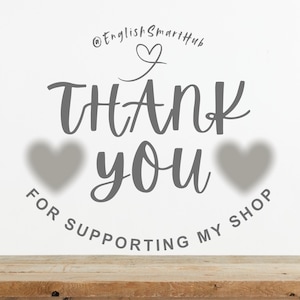 May include: A white background with the words "THANK YOU" in a large, gray, cursive font. Below, the words "FOR SUPPORTING MY SHOP" are in a smaller, gray, curved font. Two gray hearts flank the words "THANK YOU". The shop's name, "EnglishSmartHub", is at the top.