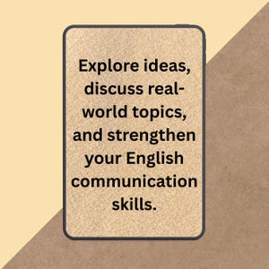 以下が含まれることがあります： 「Explore ideas, discuss real-world topics, and strengthen your English communication skills.」というテキストが表示されたデジタルスクリーン。ベージュの背景と黒い縁があり、薄い黄色と茶色の背景に配置されています。