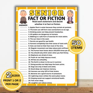 May include: A yellow and white game sheet titled "Senior Fact or Fiction." The sheet features a list of statements to determine if they are fact or fiction. Includes two illustrations of elderly people and the text "50 ITEMS" and "2 SIZES PRINT 1 OR 2 PER PAGE."