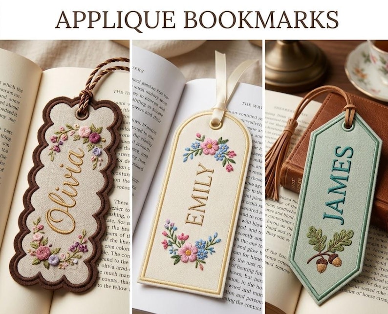 May include: Three embroidered applique bookmarks with the text APPLIQUE BOOKMARKS at the top. The first is beige with a brown scalloped edge, floral embroidery, and the name Olivia. The second is cream with floral embroidery and the name Emily. The third is sage green with oak leaf and acorn embroidery and the name James.