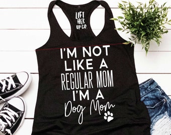 Workout Tank Top I'm not like a regular mom I'm a Dog Mom Terry Cute Racerback  Style