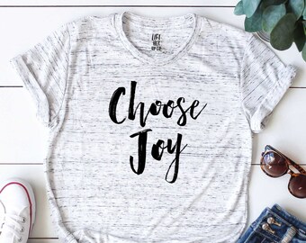 Choose Joy Shirt  - Christian Shirt Unisex Tee - Cute Shirt Graphic Tee - Christmas Tee Shirt - humanity shirt - humble shirt - positivity