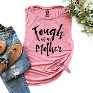 The ORIGINAL Tough as a Mother cute Motherhood muscle tank top Flowy tank top Casual Tank Top Comfy low arm cut tank top image 1