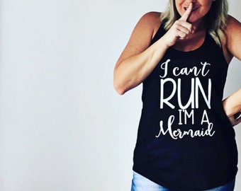 Workout Tank Top I can't run I'm a Mermaid Terry Cute Racerback  Style