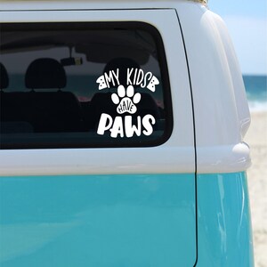 My Kids have Paws Decal Sticker . Gift for dog lover. Christmas Stocking Stuffer Gift . Cat Lover .