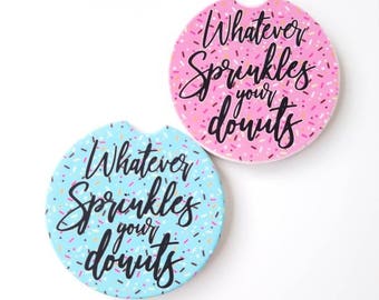 Whatever sprinkles your donuts car Coasters set {Option of single or Set of 2}  Donut Lover Gift