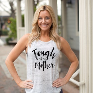 The ORIGINAL Tough as a Mother cute Motherhood muscle tank top Flowy tank top Casual Tank Top Comfy low arm cut tank top image 4