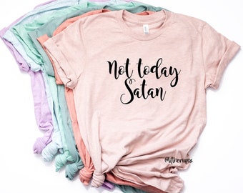 Not Today Satan Shirt .  Boyfriend Style Unisex  Shirt . Cute Shirt  . Graphic Tee .