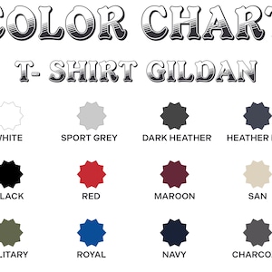 May include: A Gildan t-shirt colour chart showing a range of colours. The chart includes colours such as white, sport grey, dark heather, heather navy, black, red, maroon, san, military, royal, navy, and charcoal.