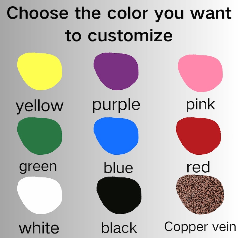 May include: Image displaying a color selection guide for customization. The guide features nine color options: yellow, purple, pink, green, blue, red, white, black, and copper vein, each paired with its respective color name.