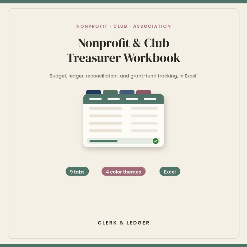May include: A digital workbook titled Nonprofit & Club Treasurer Workbook for budget, ledger, reconciliation, and grant-fund tracking in Excel. The graphic features a spreadsheet icon with colored tabs, plus labels for 9 tabs, 4 color themes, and Excel.