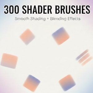 May include: Image features the text "300 Shader Brushes" above "Smooth Shading + Blending Effects." The image has a white background with several blurred, square shapes in shades of orange and blue, suggesting digital art tools.